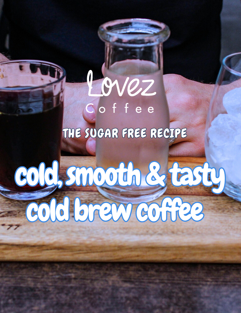 LOVEz Cold Brew Recipe